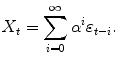 
$$\displaystyle{X_{t} =\sum _{ i=0}^{\infty }\alpha ^{i}\varepsilon _{ t-i}.}$$
