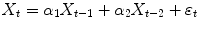 
$$\displaystyle{X_{t} =\alpha _{1}X_{t-1} +\alpha _{2}X_{t-2} +\varepsilon _{t}}$$
