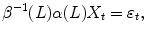 
$$\displaystyle{\beta ^{-1}(L)\alpha (L)X_{ t} =\varepsilon _{t},}$$
