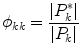 
$$\displaystyle{\phi _{kk} = \frac{\vert P_{k}^{{\ast}}\vert } {\vert P_{k}\vert }}$$
