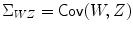 
$$\Sigma _{WZ} = \mathsf{Cov}(W,Z)$$
