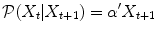 
$$\mathcal{P}(X_{t}\vert X_{t+1}) =\alpha ^{{\prime}}X_{t+1}$$
