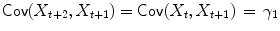 
$$\mathsf{Cov}(X_{t+2},X_{t+1}) = \mathsf{Cov}(X_{t},X_{t+1})\,=\,\gamma _{1}$$
