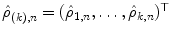 
$$\hat{\rho }_{(k),n} = (\hat{\rho }_{1,n},\ldots,\hat{\rho }_{k,n})^{\top }$$
