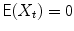 
$$\mathsf{E}(X_{t}) = 0$$
