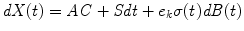 
$$\mathit{dX}(t) = \mathit{AC} + \mathit{Sdt} + e_{k}\sigma (t)\mathit{dB}(t)$$
