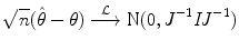 
$$\displaystyle{ \sqrt{n}(\hat{\theta }-\theta )\stackrel{\mathcal{L}}{\longrightarrow }\text{N}(0,J^{-1}\mathit{IJ}^{-1}) }$$
