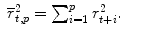 
$$\displaystyle\begin{array}{rcl} \overline{r}_{t,p}^{2} =\sum _{ i=1}^{p}r_{ t+i}^{2}.& &{}\end{array}$$
