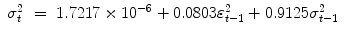 
$$\displaystyle\begin{array}{rcl} \sigma _{t}^{2}& =& 1.7217 \times 10^{-6} + 0.0803\varepsilon _{ t-1}^{2} + 0.9125\sigma _{ t-1}^{2}{}\end{array}$$
