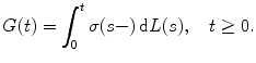 
$$\displaystyle{ G(t) =\int _{ 0}^{t}\sigma (s-)\,\mathrm{d}L(s),\quad t \geq 0. }$$
