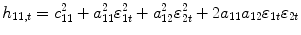 
$$\displaystyle{h_{11,t} = c_{11}^{2} + a_{ 11}^{2}\varepsilon _{ 1t}^{2} + a_{ 12}^{2}\varepsilon _{ 2t}^{2} + 2a_{ 11}a_{12}\varepsilon _{1t}\varepsilon _{2t}}$$
