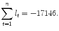 
$$\displaystyle{\sum _{t=1}^{n}l_{ t} = -17146.}$$
