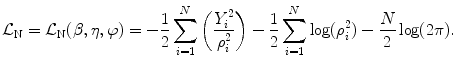 
$$\displaystyle{\mathcal{L}_{\text{N}} = \mathcal{L}_{\text{N}}(\beta,\eta,\varphi ) = -\frac{1} {2}\sum _{i=1}^{N}\left (\frac{Y _{i}^{2}} {\rho _{i}^{2}} \right ) -\frac{1} {2}\sum _{i=1}^{N}\log (\rho _{ i}^{2}) -\frac{N} {2} \log (2\pi ).}$$
