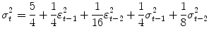 
$$\displaystyle{\sigma _{t}^{2} = \frac{5} {4} + \frac{1} {4}\varepsilon _{t-1}^{2} + \frac{1} {16}\varepsilon _{t-2}^{2} + \frac{1} {4}\sigma _{t-1}^{2} + \frac{1} {8}\sigma _{t-2}^{2}}$$
