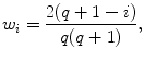 
$$\displaystyle{w_{i} = \frac{2(q + 1 - i)} {q(q + 1)},}$$
