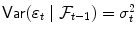 
$$\mathop{{ \mathsf{Var}}}(\varepsilon _{t}\mid \mathcal{F}_{t-1}) =\sigma _{ t}^{2}$$
