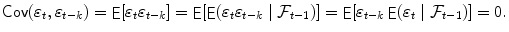 
$$\mathop{{ \mathsf{Cov}}}(\varepsilon _{t},\varepsilon _{t-k}) =\mathop{ { \mathsf{E}}}[\varepsilon _{t}\varepsilon _{t-k}] =\mathop{ { \mathsf{E}}}[\mathop{{ \mathsf{E}}}(\varepsilon _{t}\varepsilon _{t-k}\mid \mathcal{F}_{t-1})] =\mathop{ { \mathsf{E}}}[\varepsilon _{t-k}\mathop{ { \mathsf{E}}}(\varepsilon _{t}\mid \mathcal{F}_{t-1})] = 0.$$
