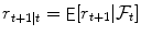 
$$r_{t+1\vert t} =\mathop{ { \mathsf{E}}}[r_{t+1}\vert \mathcal{F}_{t}]$$
