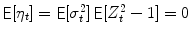 
$$\mathop{{ \mathsf{E}}}[\eta _{t}] =\mathop{ { \mathsf{E}}}[\sigma _{t}^{2}]\mathop{{ \mathsf{E}}}[Z_{t}^{2} - 1] = 0$$
