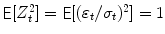 
$$\mathop{{ \mathsf{E}}}[Z_{t}^{2}] =\mathop{ { \mathsf{E}}}[(\varepsilon _{t}/\sigma _{t})^{2}] = 1$$
