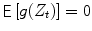 
$$\mathop{{ \mathsf{E}}}\left [g(Z_{t})\right ] = 0$$
