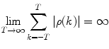 
$$\displaystyle{ \lim _{T\rightarrow \infty }\sum _{k=-T}^{T}\vert \rho (k)\vert = \infty }$$
