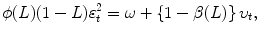 
$$\displaystyle{ \phi (L)(1 - L)\varepsilon _{t}^{2} =\omega +\left \{1 -\beta (L)\right \}\upsilon _{ t}, }$$
