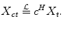 
$$\displaystyle{ X_{\mathit{ct}}\stackrel{\mathop{\mathcal{L}}\nolimits }{=}c^{H}X_{ t}. }$$
