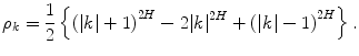 
$$\displaystyle{ \rho _{k} = \frac{1} {2}\left \{\left (\vert k\vert + 1\right )^{2H} - 2\vert k\vert ^{2H} + \left (\vert k\vert - 1\right )^{2H}\right \}. }$$
