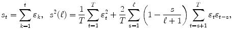 
$$\displaystyle{s_{t} =\sum _{ k=1}^{t}\varepsilon _{ k},\ \ s^{2}(\ell) = \frac{1} {T}\sum _{t=1}^{T}\varepsilon _{ t}^{2} + \frac{2} {T}\sum _{s=1}^{\ell}\left (1 - \frac{s} {\ell+1}\right )\sum _{t=s+1}^{T}\varepsilon _{ t}\varepsilon _{t-s},}$$
