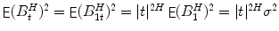 
$$\mathop{\mathsf{E}}(B_{t}^{H})^{2} =\mathop{ \mathsf{E}}(B_{1t}^{H})^{2} = \vert t\vert ^{2H}\mathop{ \mathsf{E}}(B_{1}^{H})^{2} = \vert t\vert ^{2H}\sigma ^{2}$$
