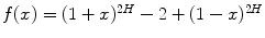 
$$f(x) = (1 + x)^{2H} - 2 + (1 - x)^{2H}$$
