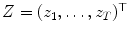 
$$Z = (z_{1},\ldots,z_{T})^{\top }$$
