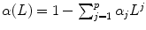 
$$\alpha (L) = 1 -\sum _{j=1}^{p}\alpha _{j}L^{j}$$
