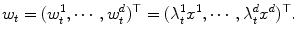 
$$\displaystyle{ w_{t} = (w_{t}^{1},\cdots \,,w_{ t}^{d})^{\top } = (\lambda _{ t}^{1}x^{1},\cdots \,,\lambda _{ t}^{d}x^{d})^{\top }. }$$
