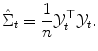 
$$\displaystyle{ \hat{\Sigma }_{t} = \frac{1} {n}\mathcal{Y}_{t}^{\top }\mathcal{Y}_{ t}. }$$
