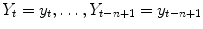 
$$Y _{t} = y_{t},\ldots,Y _{t-n+1} = y_{t-n+1}$$
