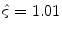 
$$\hat{\varsigma }= 1.01$$
