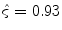 
$$\hat{\varsigma }= 0.93$$
