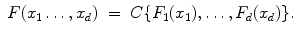 
$$\displaystyle\begin{array}{rcl} F(x_{1}\ldots,x_{d})& =& C\{F_{1}(x_{1}),\ldots,F_{d}(x_{d})\}. {}\\ \end{array}$$
