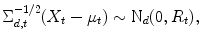 
$$\displaystyle{ \Sigma _{d,t}^{-1/2}(X_{ t} -\mathbf{\mu }_{t}) \sim \text{N}_{d}(0,R_{t}), }$$
