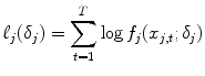 
$$\displaystyle{ \ell_{j}(\delta _{j}) =\sum _{ t=1}^{T}\log f_{ j}(x_{j,t};\delta _{j}) }$$
