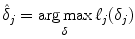 
$$\displaystyle{ \hat{\delta }_{j} =\mathop{ \mathrm{arg\,max}}\limits _{\delta }\ell_{j}(\delta _{j}) }$$
