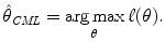 
$$\displaystyle{ \hat{\theta }_{\mathit{CML}} =\mathop{ \mathrm{arg\,max}}\limits _{\theta }\ell(\theta ). }$$
