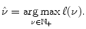 
$$\displaystyle{ \hat{\nu }=\mathop{ \mathrm{arg\,max}}\limits _{\nu \in \mathbb{N}_{+}}\ell(\nu ). }$$
