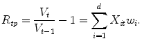 
$$\displaystyle{ R_{\mathit{tp}} = \frac{V _{t}} {V _{t-1}} - 1 =\sum _{ i=1}^{d}X_{\mathit{ it}}w_{i}. }$$
