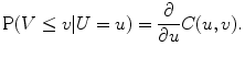 
$$\displaystyle{\mathrm{P}(V \leq v\vert U = u) = \frac{\partial } {\partial u}C(u,v).}$$
