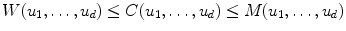 
$$\displaystyle{ W(u_{1},\ldots,u_{d}) \leq C(u_{1},\ldots,u_{d}) \leq M(u_{1},\ldots,u_{d}) }$$
