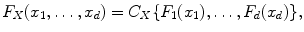 
$$\displaystyle{ F_{X}(x_{1},\ldots,x_{d}) = C_{X}\{F_{1}(x_{1}),\ldots,F_{d}(x_{d})\}, }$$
