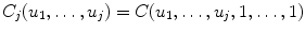 
$$\displaystyle{ C_{j}(u_{1},\ldots,u_{j}) = C(u_{1},\ldots,u_{j},1,\ldots,1) }$$
